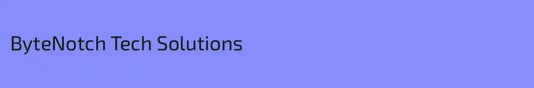 ByteNotch Tech Solutions